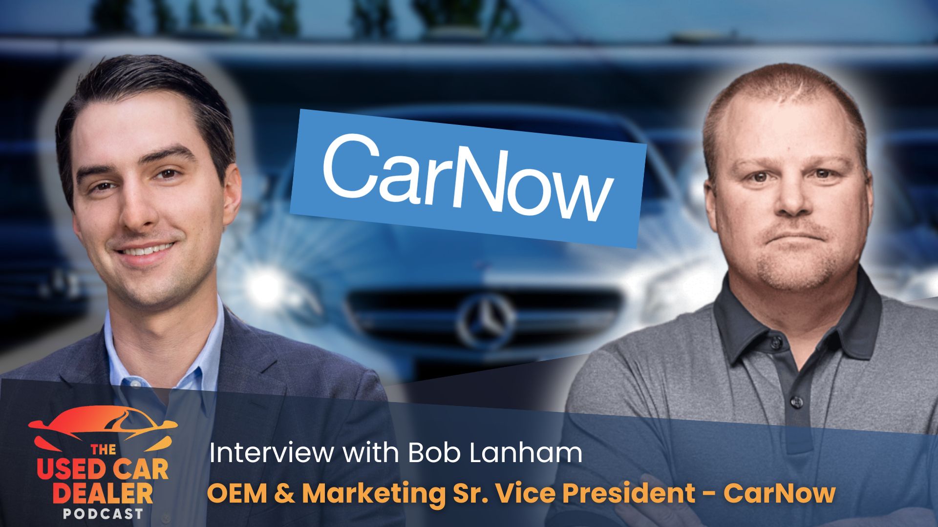 Interview with Bob Lanham, SVP of OEM & Marketing at CarNow