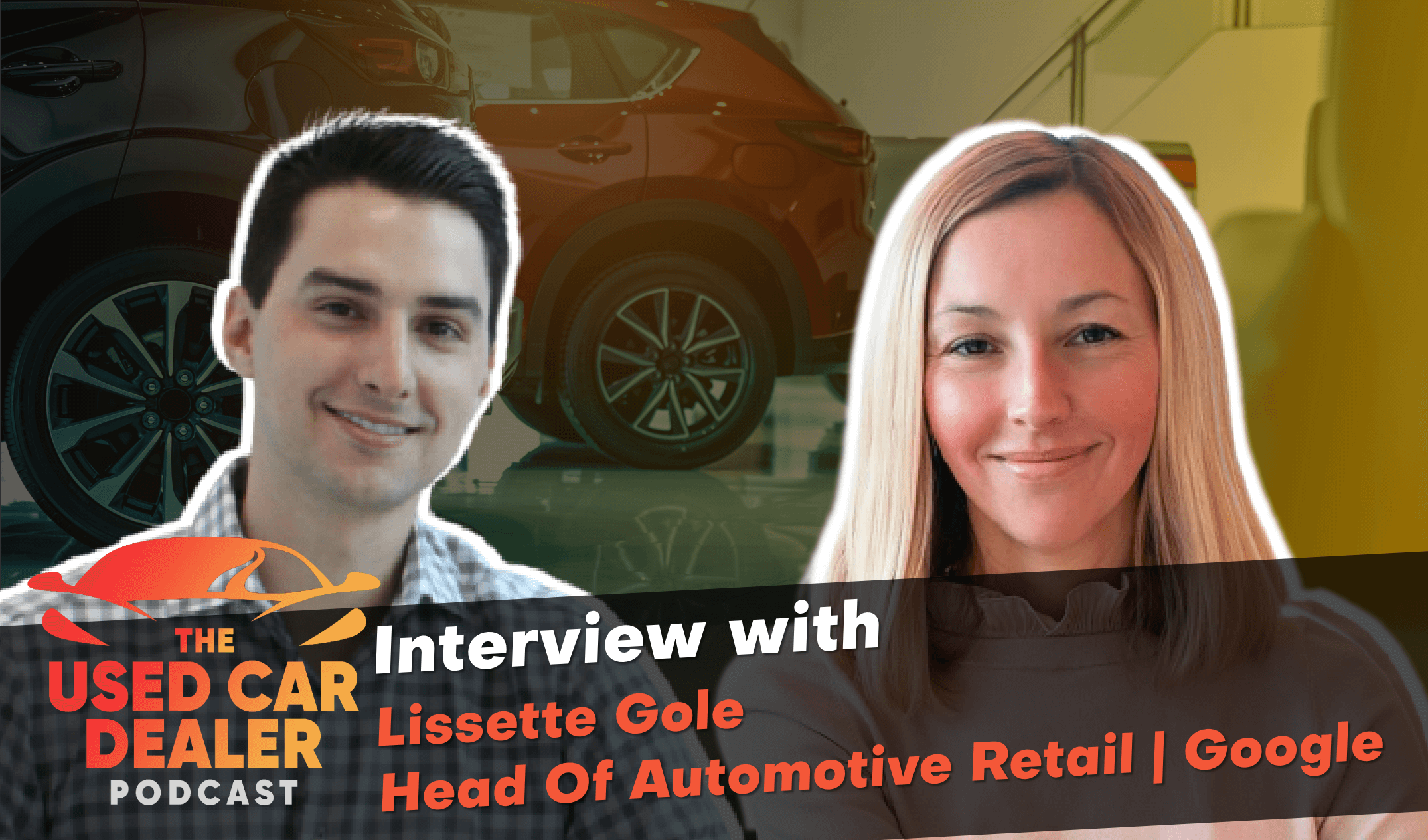 Interview with Lissette Gole Head of Automotive Retail at Google on Used Car Sales