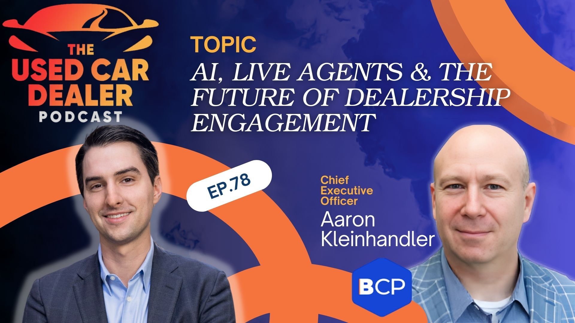 🎙️ UCDP #78 – AI, Human Touch & Dealer Loyalty w/ Aaron Kleinhandler of Better Car People